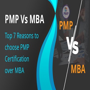 PMP Vs MBA | Top 7 Reasons to choose PMP Certification over MBA