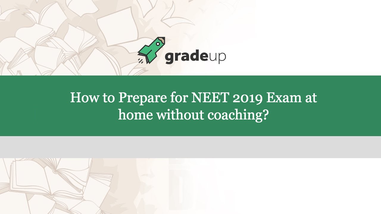 How to Prepare for NEET 2019 Exam at home without coaching?