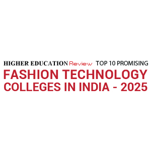 Top 10 Promising Fashion Technology Colleges in India - 2025