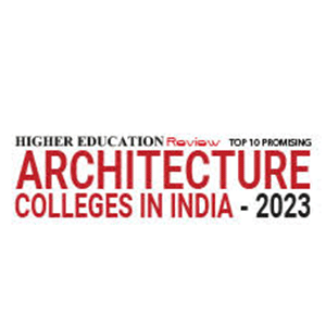 Top 10 Promising Architecture Colleges India â€“ 2023