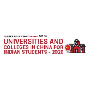 Top 10 Universities and Colleges in China for Indian Students - 2020