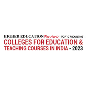 Top 10 Promising Colleges For Education & Teaching Courses In India â€“ 2023