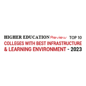 Top 10 Colleges With Best Infrastructure & Learning Environment – 2023