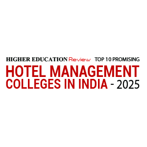 Top 10 Promising Hotel Management Colleges in India - 2025