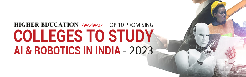Top 10 AI & Robotics Colleges In India - 2023