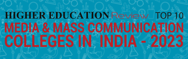 Top 10 Media & Mass Communication Colleges In India - 2023