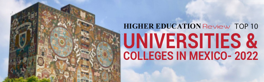 Top 10 Universities & Colleges In Mexico - 2022